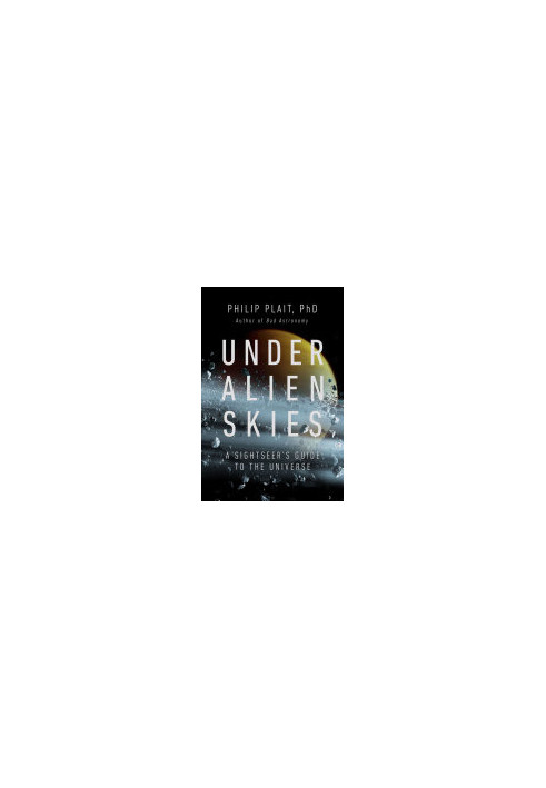 Under Alien Skies: A Sightseer's Guide to the Universe