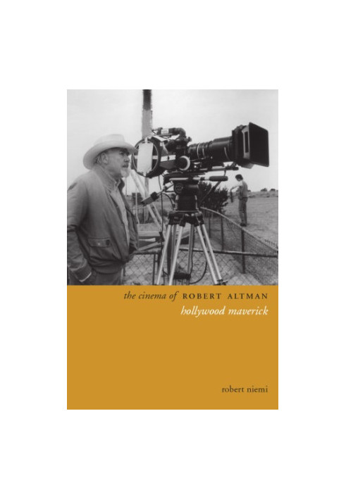 The cinema of Robert Altman: Hollywood maverick