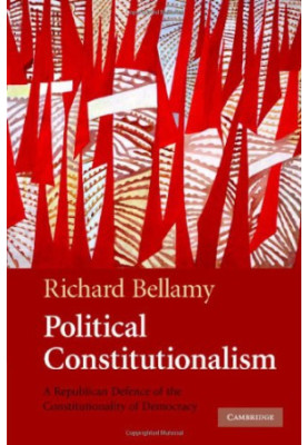 Political Constitutionalism - A Republican Defence of the Constitutionality of Democracy