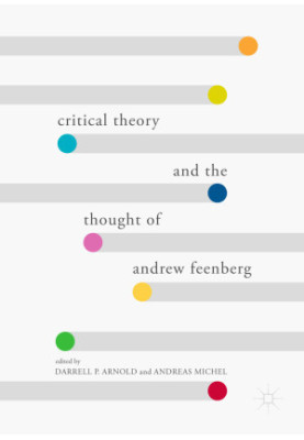 Critical Theory and the Thought of Andrew Feenberg