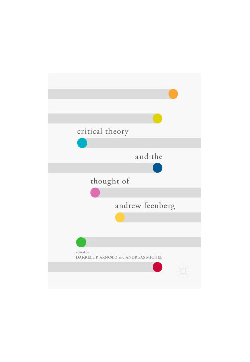 Critical Theory and the Thought of Andrew Feenberg
