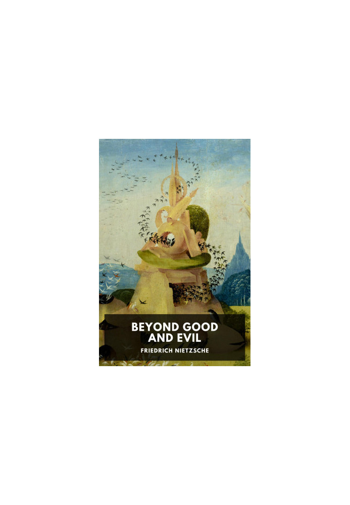 Beyond Good and Evil: Prelude to a Philosophy of the Future