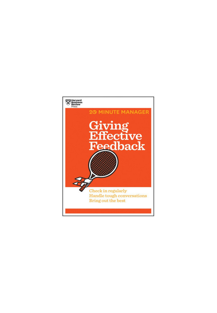Giving Effective Feedback (HBR 20-Minute Manager Series)
