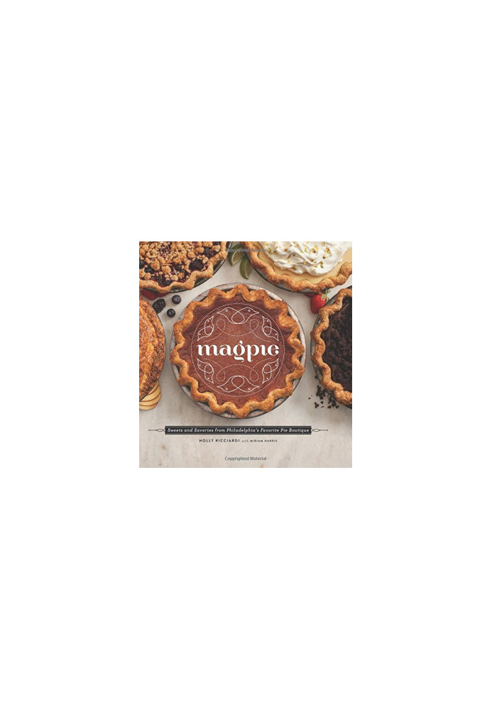 Magpie : sweets and savories from Philadelphia's favorite pie boutique