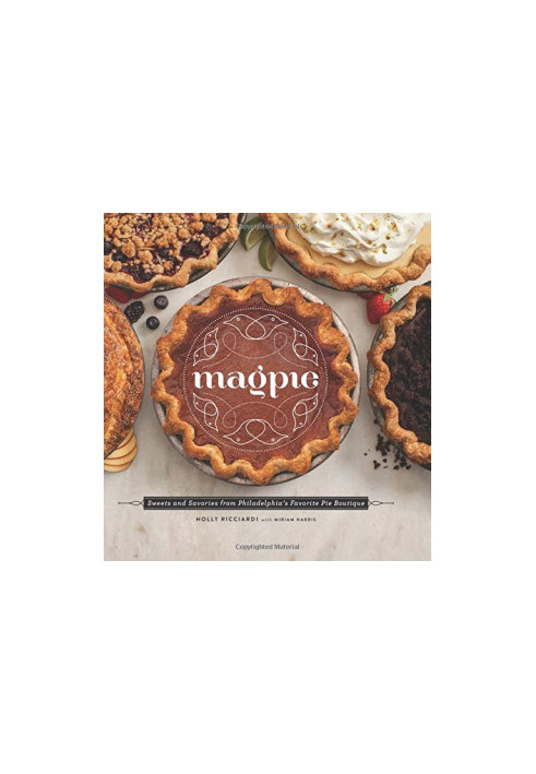 Magpie : sweets and savories from Philadelphia's favorite pie boutique