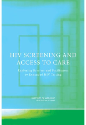 HIV Screening and Access to Care: Exploring Barriers and Facilitators to Expanded HIV Testing