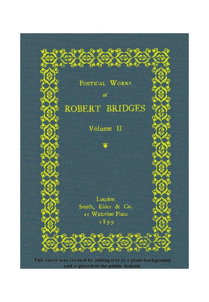 Poetical Works of Robert Bridges, Volume 2