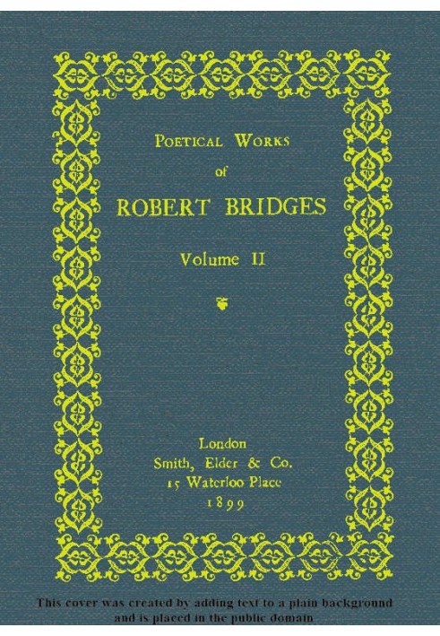 Poetical Works of Robert Bridges, Volume 2