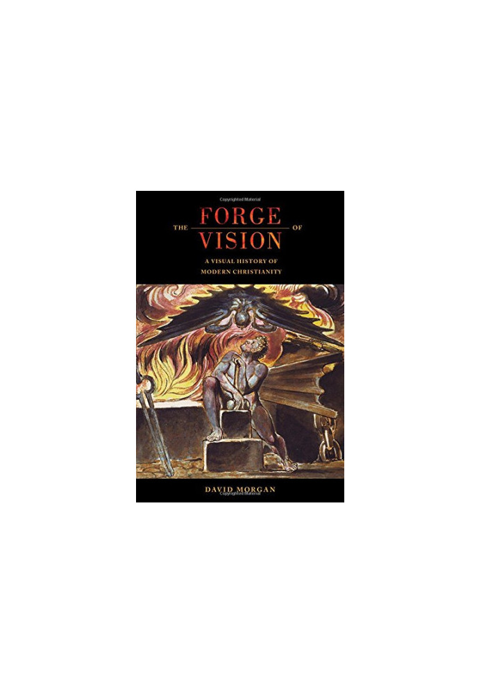 The Forge of Vision: A Visual History of Modern Christianity