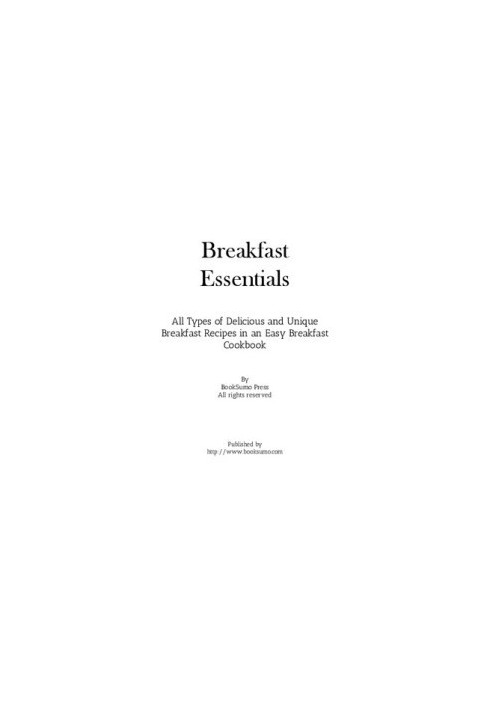 Breakfast Essentials: All Types of Delicious and Unique Breakfast Recipes in an Easy Breakfast Cookbook