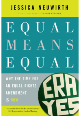 Equal Means Equal: Why the Time for an Equal Rights Amendment Is Now