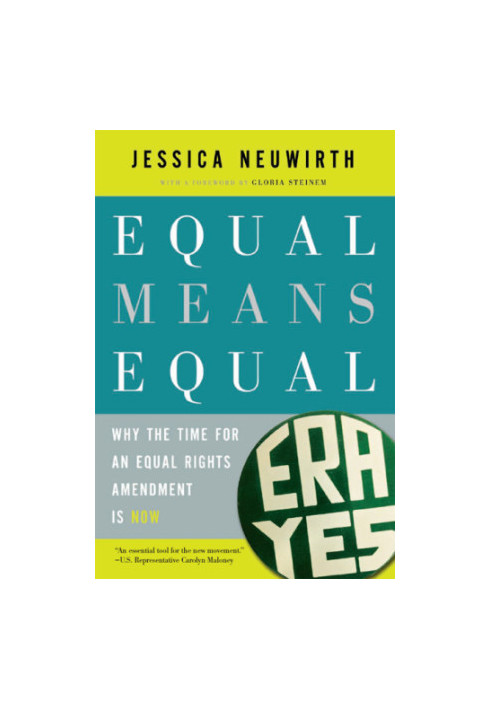 Equal Means Equal: Why the Time for an Equal Rights Amendment Is Now