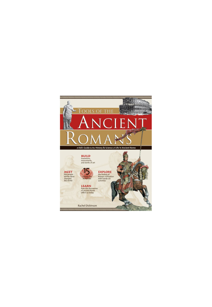 Tools of the Ancient Romans: a kid's guide to the history & science of life in Ancient Rome