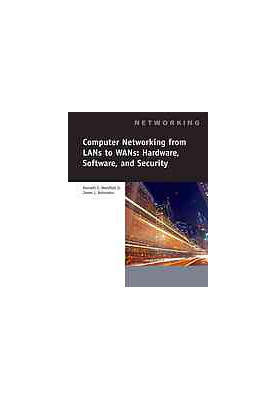 Computer Networking For LANs To WANs: Hardware, Software And security