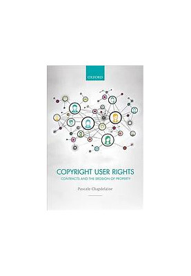 Copyright user rights : contracts and the erosion of property