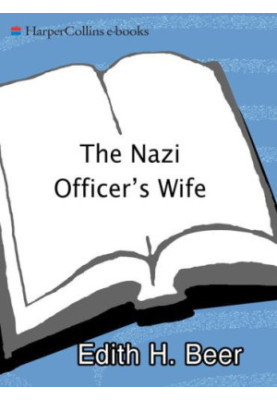 The Nazi officer's wife: how one Jewish woman survived the Holocaust