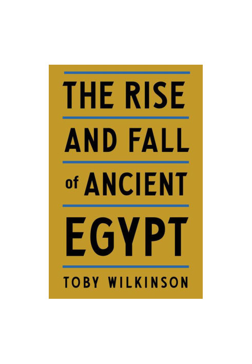 The Rise and Fall of Ancient Egypt