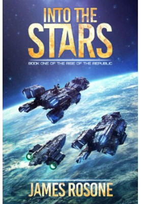 Into the Stars (Rise of the Republic Book 1)