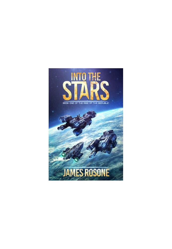 Into the Stars (Rise of the Republic Book 1)