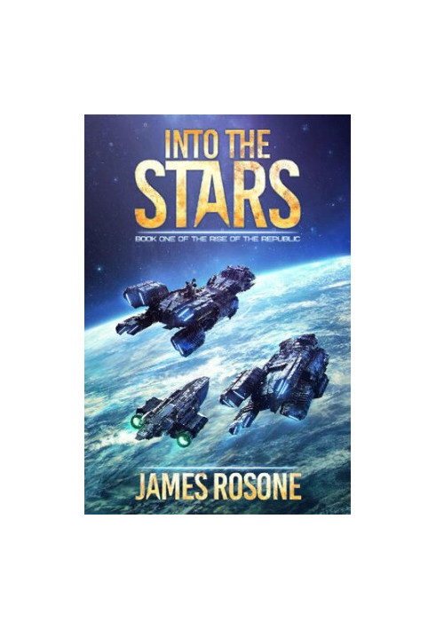 Into the Stars (Rise of the Republic Book 1)