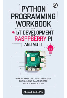 Python programming workbook for IoT Development with Raspberry pi and MQTT