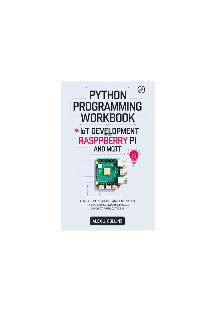 Python programming workbook for IoT Development with Raspberry pi and MQTT