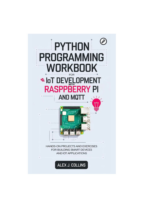 Python programming workbook for IoT Development with Raspberry pi and MQTT