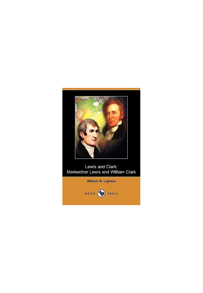 Lewis and Clark: Meriwether Lewis and William Clark