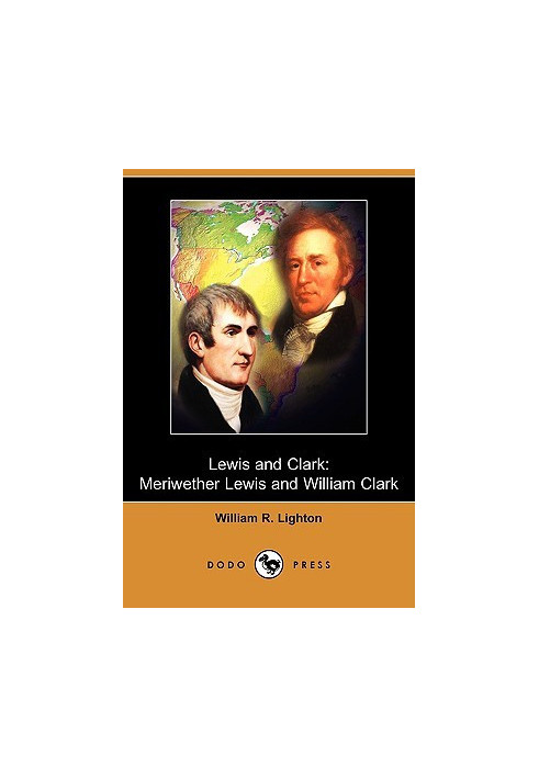 Lewis and Clark: Meriwether Lewis and William Clark