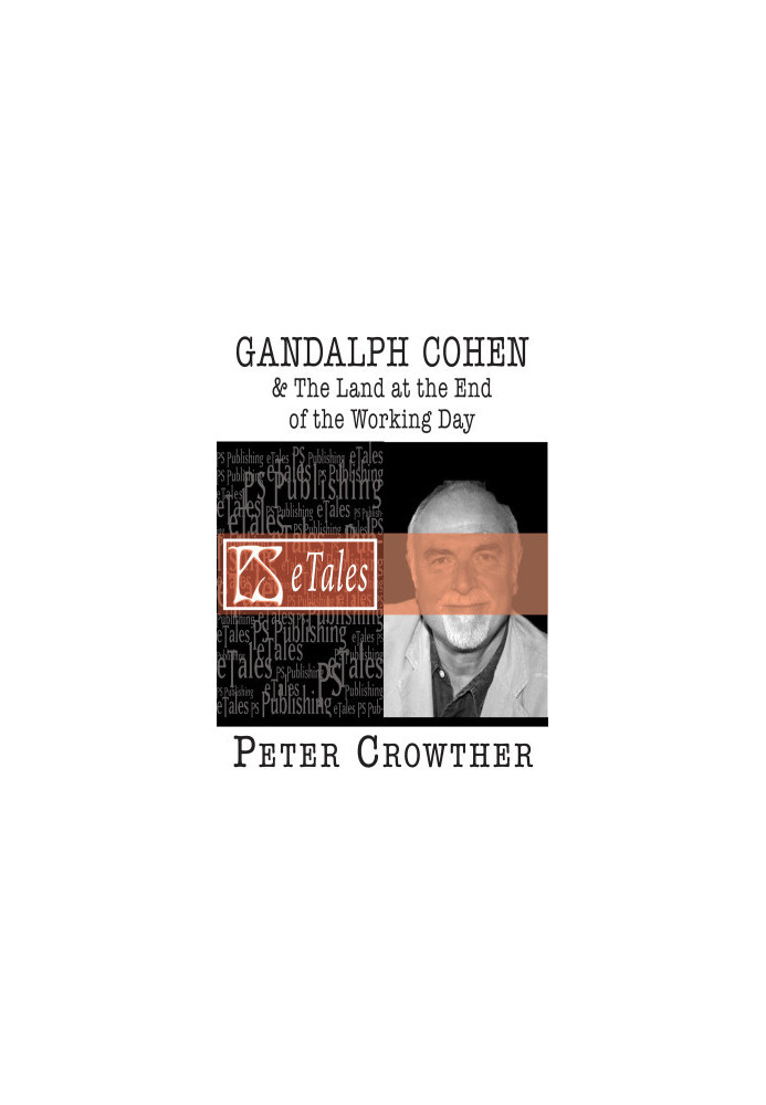 Gandalph Cohen & The Land at the End of the Working Day