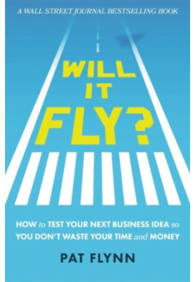 Will it fly? : how to test your next business idea so you don't waste your time and money