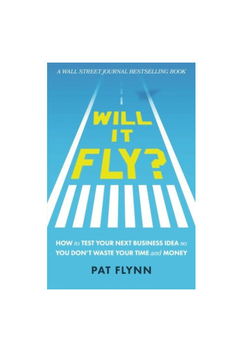 Will it fly? : how to test your next business idea so you don't waste your time and money
