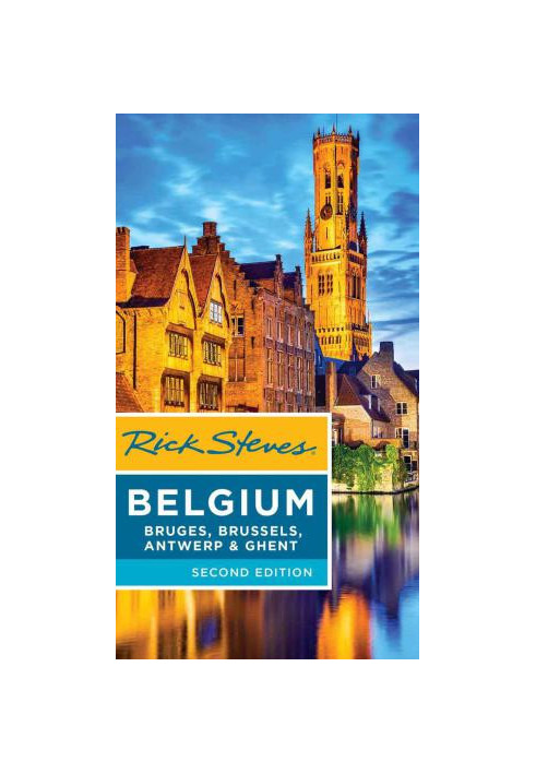 Rick Steves Belgium: Bruges, Brussels, Antwerp & Ghent