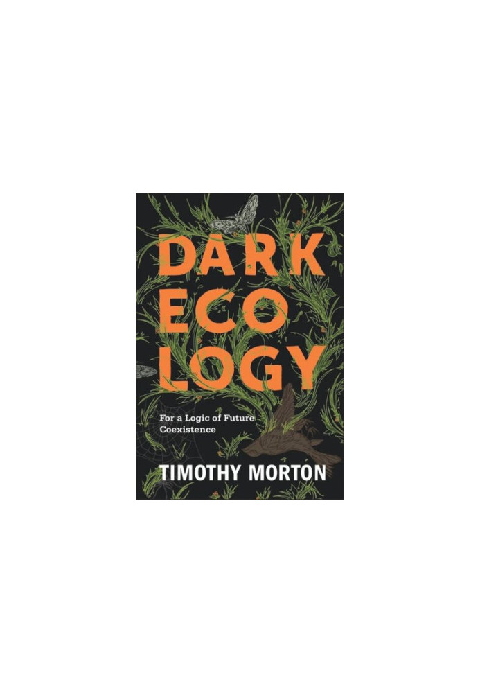 Dark Ecology: For a Logic of Future Coexistence