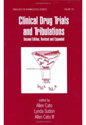 Clinical Drug Trials and Tribulations, Revised and Expanded, Second Edition