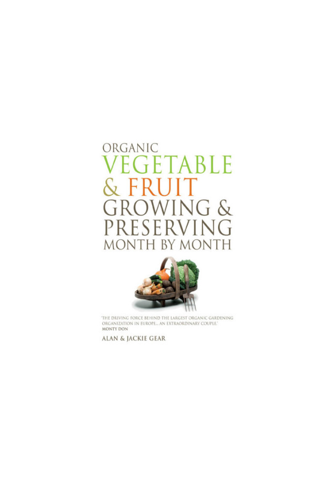 Organic Vegetable & Fruit Growing & Preserving Month by Month