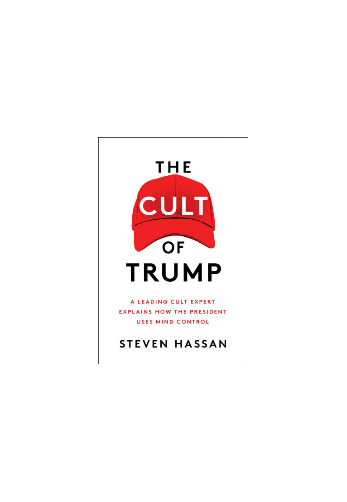 Cult of Trump: A Leading Cult Expert Explains How the President Uses Mind Control