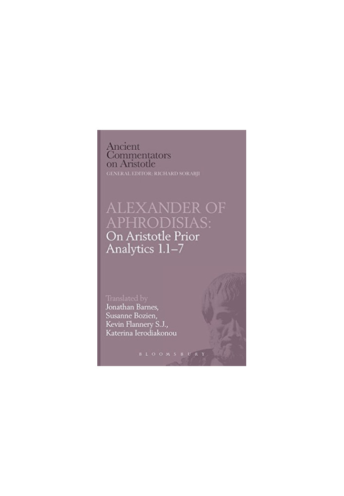 Alexander of Aphrodisias on Aristotle, Prior analytics 1.1-7