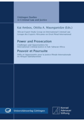 Power and Prosecution - Challenges and opportunities for international criminal justice in Sub-Saharan Africa / Pouvoir et Po