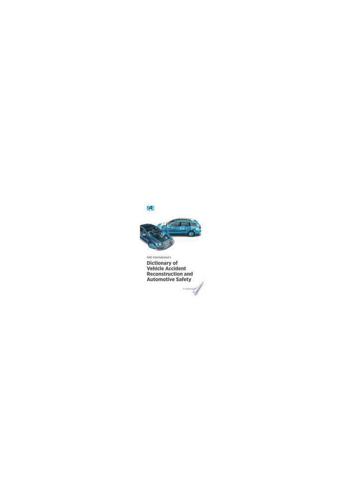 SAE International's Dictionary of Vehicle Accident Reconstruction and Automotive Safety