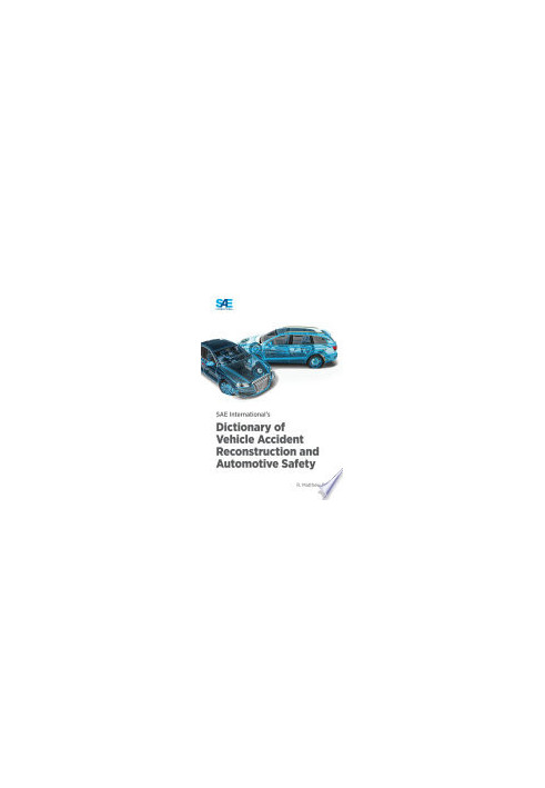 SAE International's Dictionary of Vehicle Accident Reconstruction and Automotive Safety
