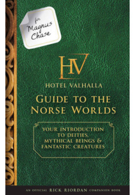 Hotel Valhalla Guide to the Norse Worlds: Your Introduction to Deities, Mythical Beings, & Fantastic Creatures
