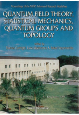 Quantum field theory, statistical mechanics, quantum groups and topology : proceedings of the NATO advanced research workshop