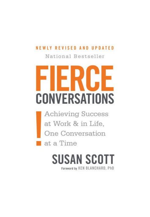 Fierce conversations: achieving success at work & in life, one coversation at a time