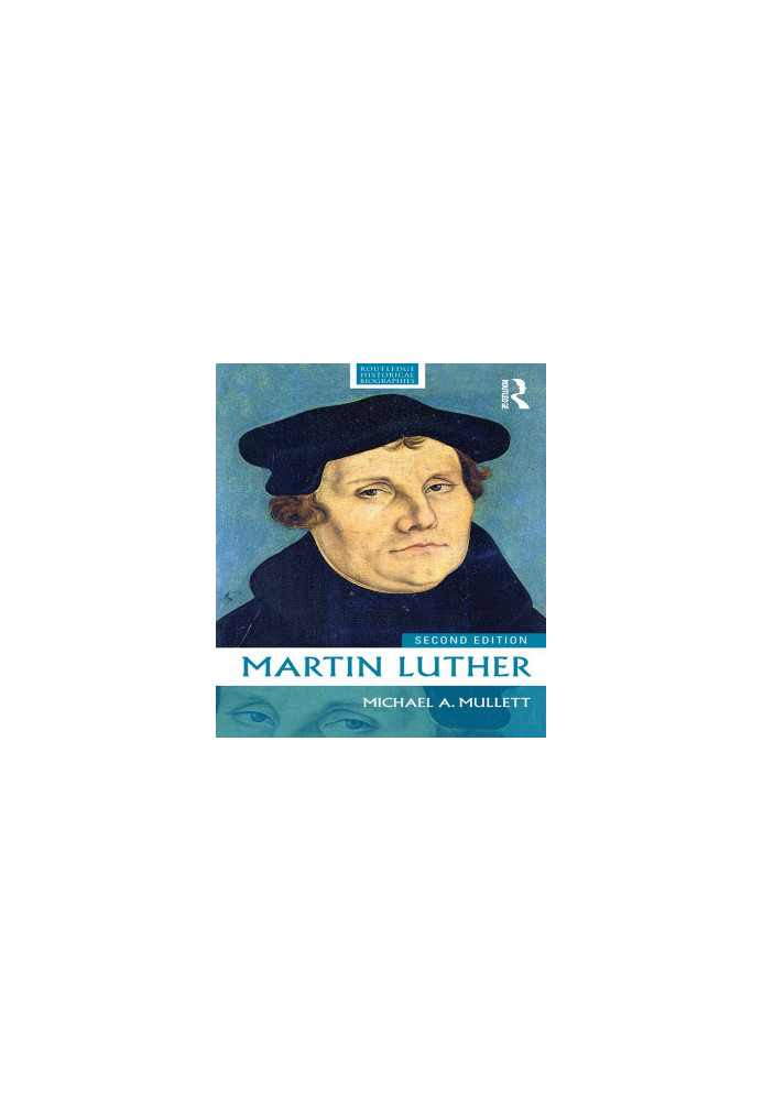 Martin Luther (Routledge Historical Biographies)