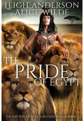 The Pride of Egypt: A Reverse Harem Historical Fantasy Romance (The Shifters of Africa Book 2)