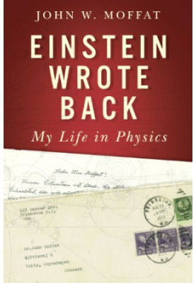 Einstein Wrote Back: My Life in Physics