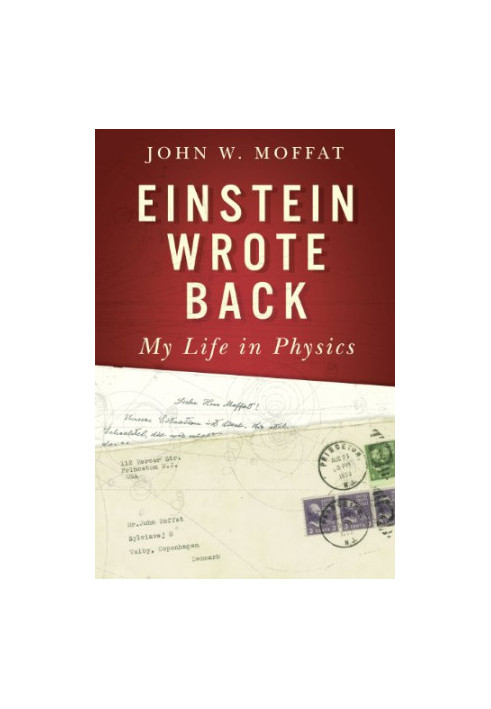 Einstein Wrote Back: My Life in Physics