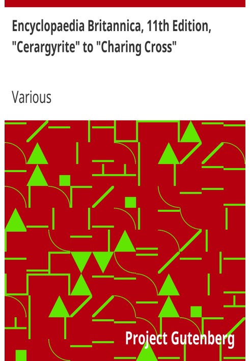 Британська енциклопедія, 11-е видання, «Cerargyrite» до «Charing Cross», Том 5, Частина 7