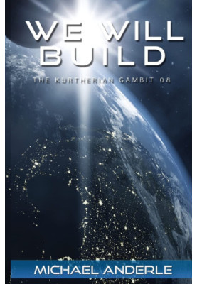 We Will Build - The Kurtherian Gambit, Book 8